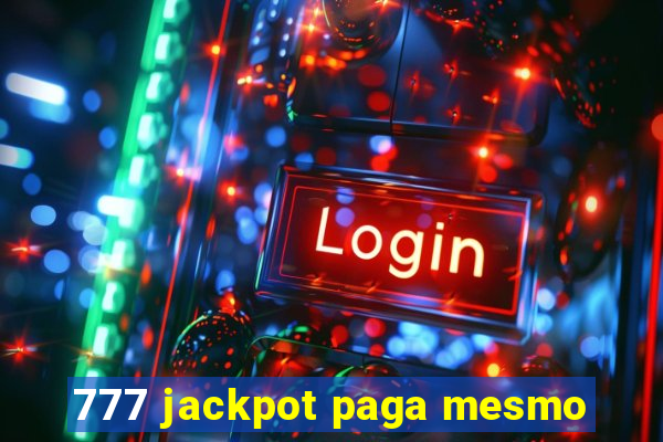 777 jackpot paga mesmo